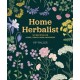 Home Herbalist: 501 Recipes for Home, Health and Happiness