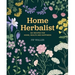 Home Herbalist: 501 Recipes for Home, Health and Happiness