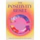 The Positivity Reset: Evidence-Based Tools to Rewire Your Mind for Optimism
