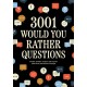 3,001 Would You Rather Questions: Ponder, Debate, Inspire, and Inquire with these Provocative Prompts