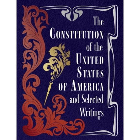 The Constitution of the United States of America and Selected Writings
