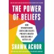 The Power of Beliefs: How Strengthening Seven Core Beliefs Predicts Greater Success and a Better Life