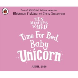 Ten Minutes to Bed: Time for Bed, Baby Unicorn