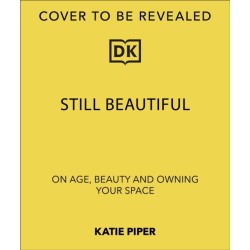 Still Beautiful: On Age, Beauty and Owning Your Space