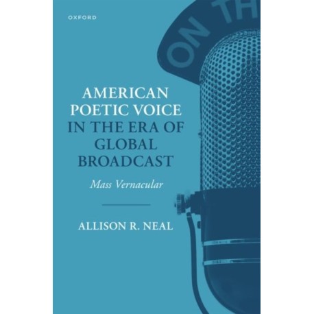American Poetic Voice in the Era of Global Broadcast: Mass Vernacular