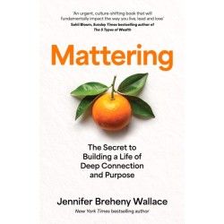 Mattering: The Secret to Building a Life of Deep Connection and Purpose