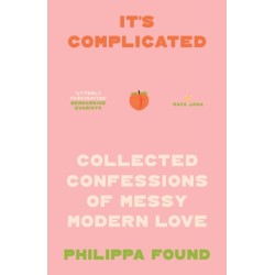It’s Complicated: Confessions of Messy Modern Love
