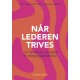 NÅR LEDEREN TRIVES: En håndbog i at skabe en arbejdsglædekultur