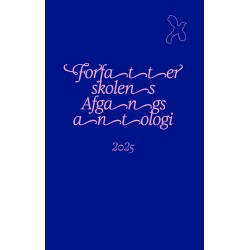 Forfatterskolens Afgangsantologi 2025