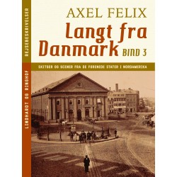 Langt fra Danmark. Bind 3