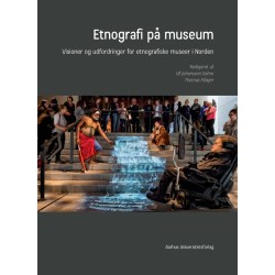 Etnografi på museum: Visioner og udfordringer for etnografiske museer i Norden