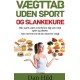 Vægttab uden sport og slankekure.: Bliv slank uden at torturere dig selv med sport og diæter. -	Tolv nemme trin til din drømme vægt.