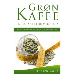 Grøn Kaffe – En garanti for vægttab?: Hvordan du kan tabe dig hurtigt og let med grøn kaffe