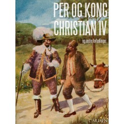 Per og Kong Christian den 4. Og andre danske sagn og fortællinger