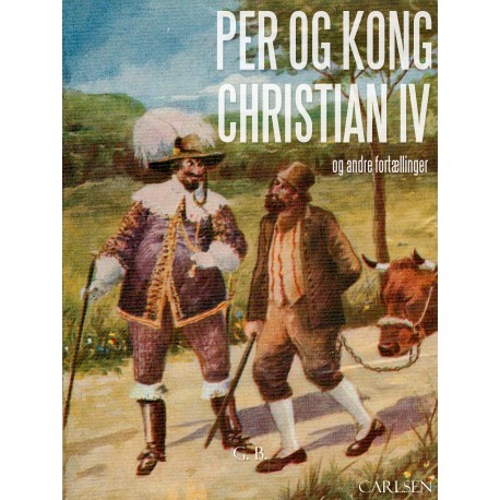 Per og Kong Christian den 4. Og andre danske sagn og fortællinger