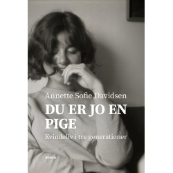 Du er jo en pige: Kvindeliv i tre generationer