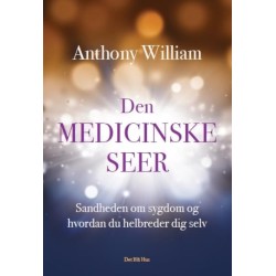 Den medicinske seer: Sandheden om sygdom og hvordan du helbreder dig selv
