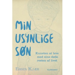 Min usynlige søn: Kunsten at leve med sine døde resten af livet