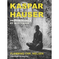 Kaspar Hauser. Protokol over et mysterium