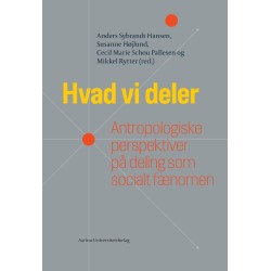 Hvad vi deler: Antropologiske perspektiver på deling som socialt fænomen