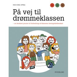 På vej til drømmeklassen: – en konkret proces til forbedring af klassens læringsfællesskab