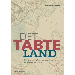 Det tabte land: Den store fortælling om magten over det danske landskab