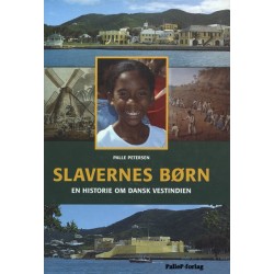 SLAVERNES BØRN - Dansk Vestindien: Historie fra Dansk Vestindien