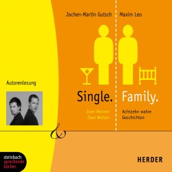 Single. Family. Zwei Männer. Zwei Welten. 18 wahre Geschichten