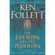 The Evening and the Morning: The Prequel to The Pillars of the Earth, A Kingsbridge Novel