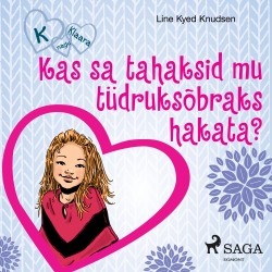 K nagu Klaara 2 - Kas sa tahaksid mu tüdruksõbraks hakata?