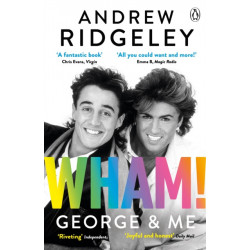 Wham! George & Me: Celebrate 40 Years of Wham! with the Sunday Times Bestseller