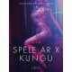 Spēle ar X kungu - Erotisks īss stāsts