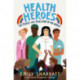 Health Heroes: The People Who Took Care of the World