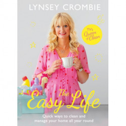 The Easy Life: Quick ways to clean and manage your home all year round