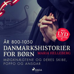 Danmarkshistorier for børn (5) (år 800-1050) - Møgknægtene og deres skibe, Poppo og Ansgar