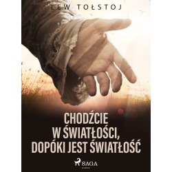 Chodźcie w światłości, dopóki jest światłość