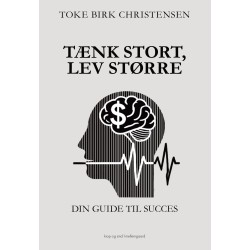 TÆNK STORT, LEV STØRRE: Din guide til succes