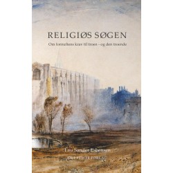 Religiøs søgen: - om fornuftens krav til troen - og den troende