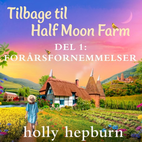 Tilbage til Half Moon Farm 1: Forårsfornemmelser