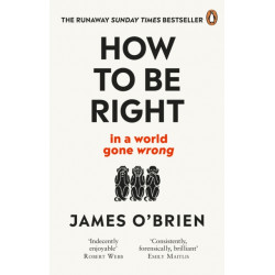 How To Be Right: … in a world gone wrong