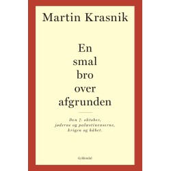 En smal bro over afgrunden: Den 7. oktober, jøderne og palæstinenserne, krigen og håbet 