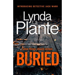 Buried: The thrilling new crime series introducing Detective Jack Warr