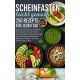 Scheinfasten leicht gemacht – 250 Rezepte für jeden Tag:Das große Scheinfasten-Kochbuch für Anfänger & Fortgeschrittene: | Gesunde, einfache & leckere Rezepte für mehr Energie, Wohlbefinden & Balance im Alltag – inkl. Tipps für bewusstes Leben