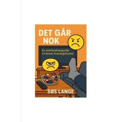 Det går nok: En overlevelsesguide til dansk hverdagshumor