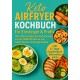 Keto Airfryer Kochbuch für Einsteiger & Profis:Über 200 schnelle Low-Carb-Rezepte aus der Heißluftfritteuse zum Fettverbrennen & Energie tanken: Geeignet für Ninja, Philips, Cosori und alle gängigen Airfryer-Modelle)