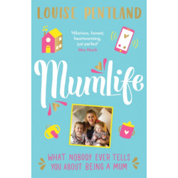 MumLife: The Sunday Times Bestseller, 'Hilarious, honest, heartwarming' Mrs Hinch