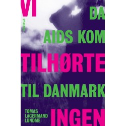 Vi tilhørte ingen: Da aids kom til Danmark. Et vidnesbyrd