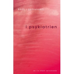 I psykiatrien: et liv med selvskade