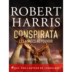 Conspirata: Les années au pouvoir: Par l’auteur de « Conclave »