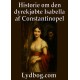 Historie om den dyrekjøbte Isabella af Constantinopel,: hvis Dejlighed var uudsigelig, hvis Kydskhed ubeskrivelig, og hvis Oprigtighed var uforanderlig imod hendes Ægtemand
